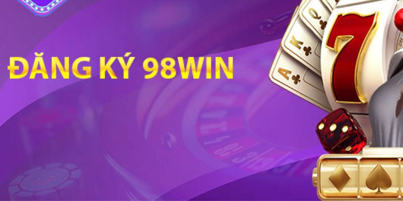 Những lợi ích khách chơi nhận được khi đăng ký 98WIN